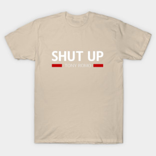 Shut-Up-Tony-Romo T-Shirt