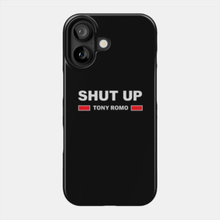 Shut-Up-Tony-Romo Phone Case