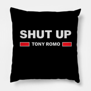 Shut-Up-Tony-Romo Pillow