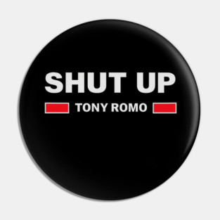 Shut-Up-Tony-Romo Pin