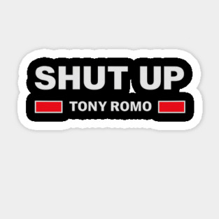 Shut-Up-Tony-Romo Sticker