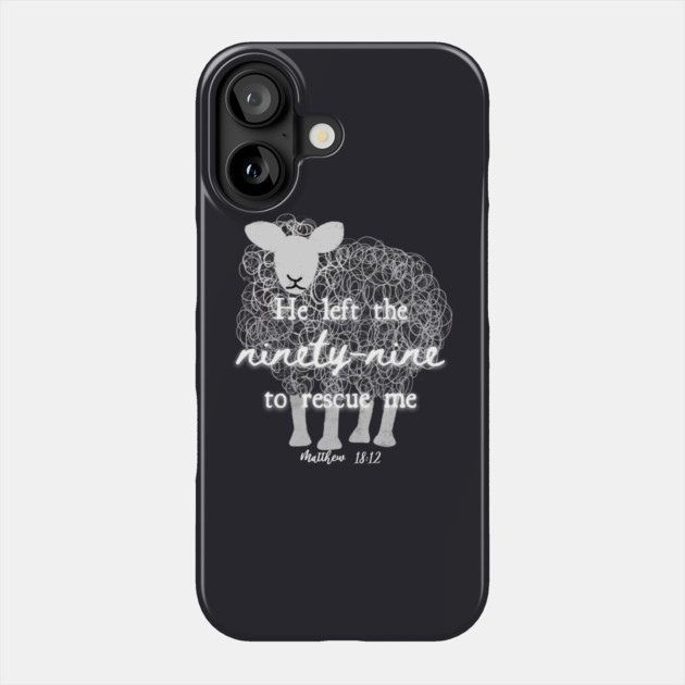 He Left The 99 To Rescue Me — Matthew 18:12 Phone Case by Charles's Store 8
