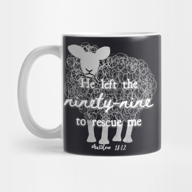 He Left The 99 To Rescue Me — Matthew 18:12 by Charles's Store 8