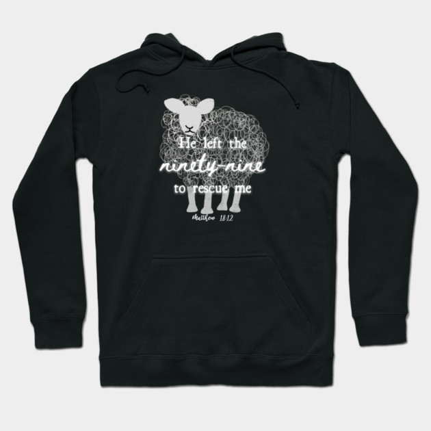 He Left The 99 To Rescue Me — Matthew 18:12 Hoodie by Charles's Store 8