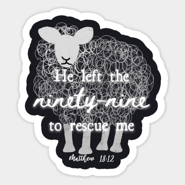 He Left The 99 To Rescue Me — Matthew 18:12 Sticker by Charles's Store 8