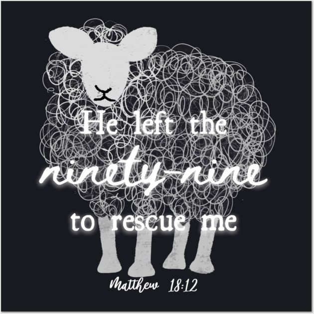 He Left The 99 To Rescue Me — Matthew 18:12 Wall Art by Charles's Store 8