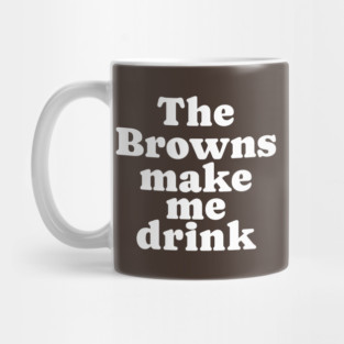 The Browns make me drink Mug