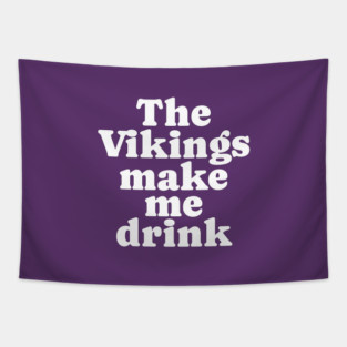The Vikings make me drink Tapestry