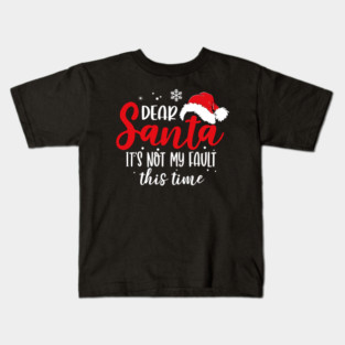 Dear Santa It's Not My Fault This Time Kids T-Shirt