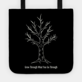 Grow Through What You Go Through Tote