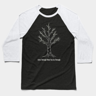 Grow Through What You Go Through Baseball T-Shirt