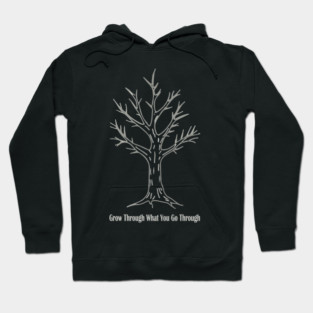Grow Through What You Go Through Hoodie