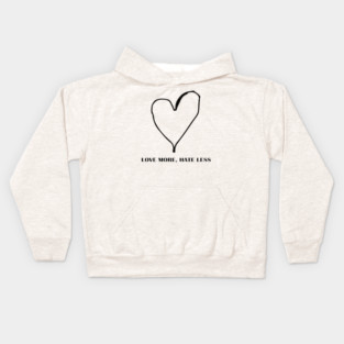 LOVE MORE, HATE LESS Kids Hoodie