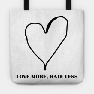 LOVE MORE, HATE LESS Tote