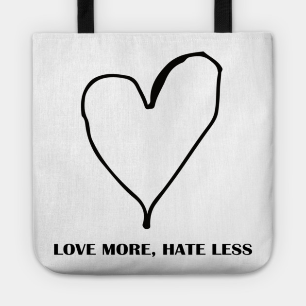 LOVE MORE, HATE LESS Tote by Urbanprint