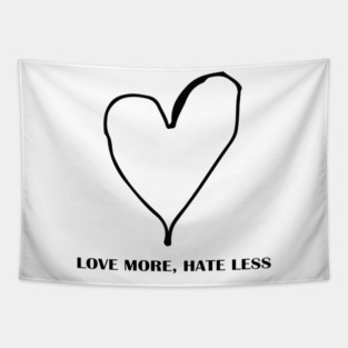 LOVE MORE, HATE LESS Tapestry