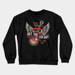 Get the Led Out Crewneck Sweatshirt