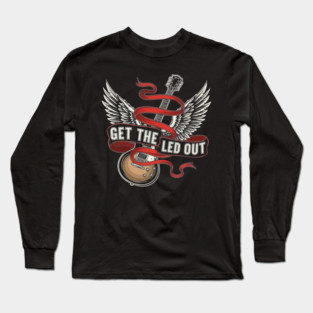 Get the Led Out Long Sleeve T-Shirt
