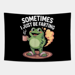 Sometimes-I-Just-Be-Fartin Tapestry