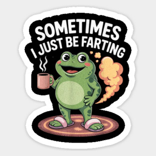 Sometimes-I-Just-Be-Fartin Magnet