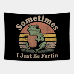 Sometimes-I-Just-Be-Fartin Tapestry