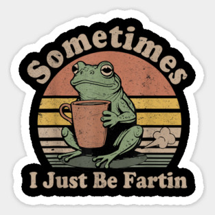 Sometimes-I-Just-Be-Fartin Magnet