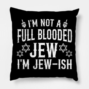 I'M Not Full Blooded Jew Funny Jewish Hanukkah 	 Wo Pillow
