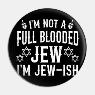 I'M Not Full Blooded Jew Funny Jewish Hanukkah 	 Wo Pin