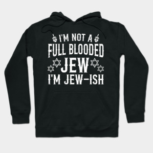 I'M Not Full Blooded Jew Funny Jewish Hanukkah 	 Wo Hoodie