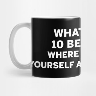 What's your 10 beer plan where do you see yourself after 10 beers Mug