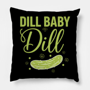 Dill Baby Dill Pillow