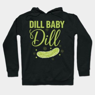 Dill Baby Dill Hoodie
