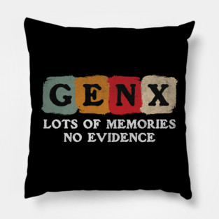 Gen X Lots Of Memories No Evidence Funny 80s Humor Pillow