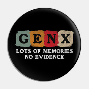 Gen X Lots Of Memories No Evidence Funny 80s Humor Pin