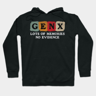 Gen X Lots Of Memories No Evidence Funny 80s Humor Hoodie