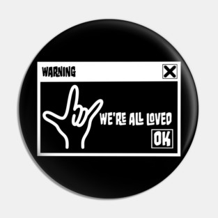 Warning Pop-Up Window - We’re All Loved - click the OK button Pin