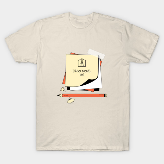 Ergo Mode: ON Healthy Workplace T-Shirt by Lamount Tees