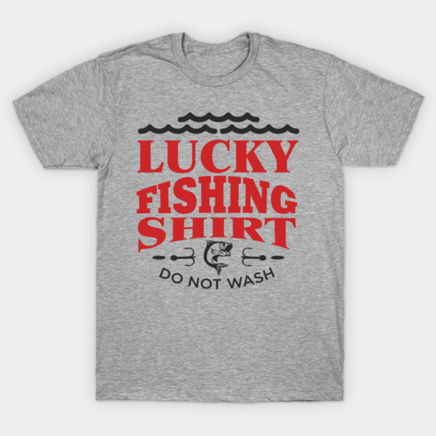 Lucky Fishing Shirt Do Not Wash Outdoorsy Dad Humor T-Shirt by Anticorporati