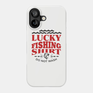 Lucky Fishing Shirt Do Not Wash Outdoorsy Dad Humor Phone Case