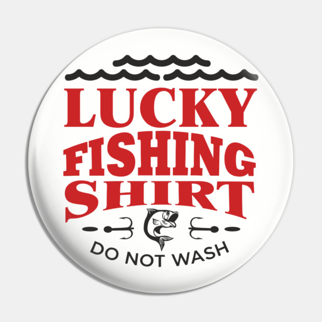 Lucky Fishing Shirt Do Not Wash Outdoorsy Dad Humor Pin by Anticorporati