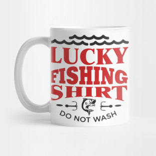 Lucky Fishing Shirt Do Not Wash Outdoorsy Dad Humor Mug