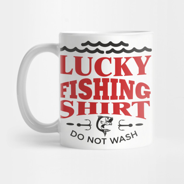 Lucky Fishing Shirt Do Not Wash Outdoorsy Dad Humor by Anticorporati
