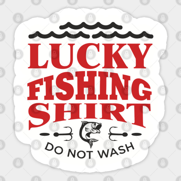 Lucky Fishing Shirt Do Not Wash Outdoorsy Dad Humor Sticker by Anticorporati