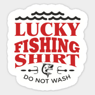 Lucky Fishing Shirt Do Not Wash Outdoorsy Dad Humor Magnet