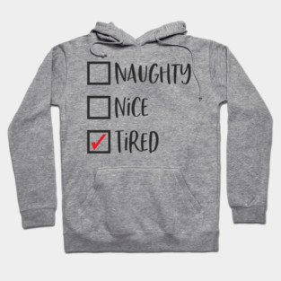 Naughty? Nice? Nah, Just Tired Christmas Sarcasm Hoodie
