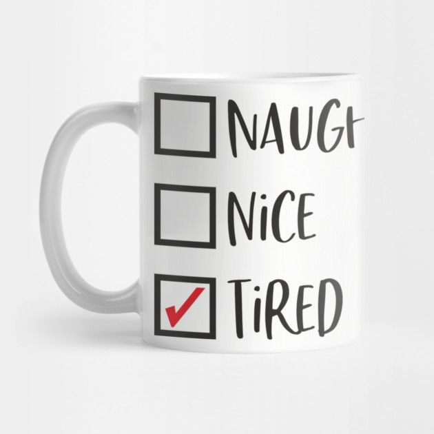 Naughty? Nice? Nah, Just Tired Christmas Sarcasm by Anticorporati