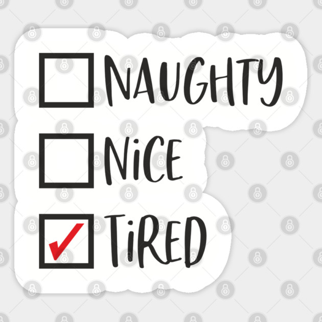 Naughty? Nice? Nah, Just Tired Christmas Sarcasm Sticker by Anticorporati