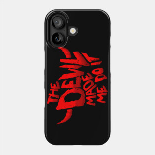 The Devil made me do it Phone Case