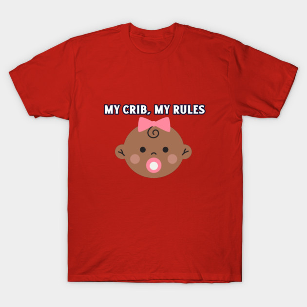 My Crib, My Rules Infant Sleep T-Shirt by Lamount Tees