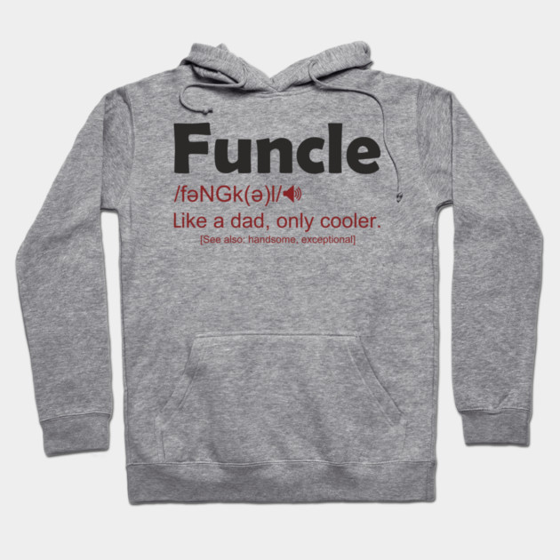 Funcle Like a Dad, Only Cooler Men's Humor Hoodie by Anticorporati